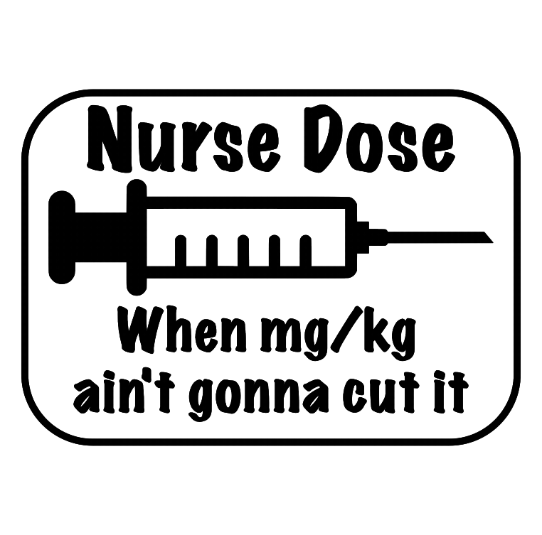 Nurse Dose, when milligrams per kilogram ain't gonna cut it.